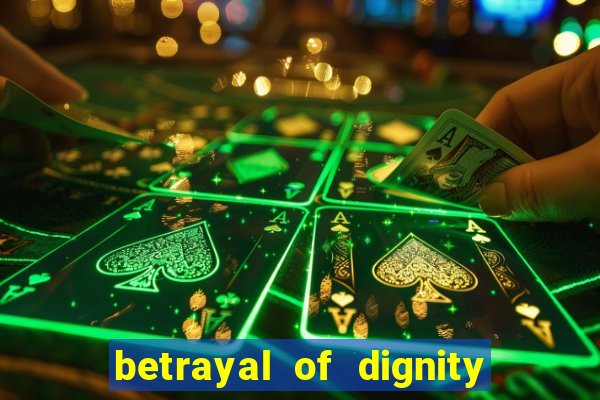 betrayal of dignity pt br